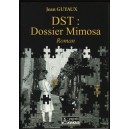 Jean Guyaux DST : DOSSIER MIMOSA Roman ** NEUF **